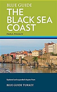 Blue Guide the Black Sea Coast : A Guide to the Pontic Provinces of Turkey (Paperback)