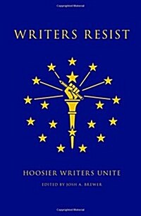 Writers Resist: Hoosier Writers Unite (Paperback)
