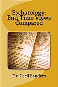 Eschatology: End-Time Views Compared (Paperback)