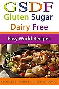 Easy World Recipes: Gluten Sugar Dairy Free (Paperback)