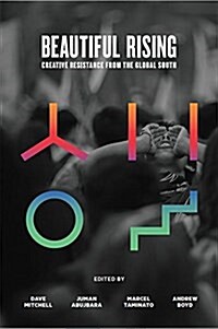 Beautiful Rising: Creative Resistance from the Global South (Paperback)