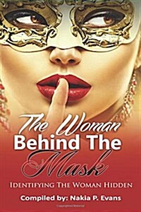 The Woman Behind the Mask: Identifying the Woman Hidden (Paperback)