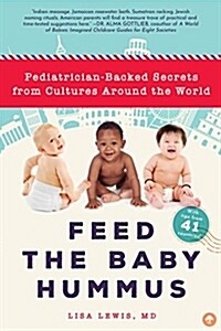 Feed the Baby Hummus: Pediatrician-Backed Secrets from Cultures Around the World (Paperback)