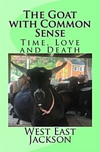 The Goat with Common Sense: Time, Love and Death (Paperback)