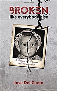Broken Like Everybody Else: A Memoir of Trauma and Redemption (Hardcover)