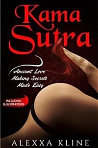 Kama Sutra: Ancient Love Making Secrets Made Easy: With Illustrations (Paperback)