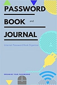 Password Book and Journal: Internet Password Book Organizer: Organise Your Passwords (Paperback)