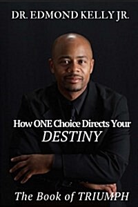 How One Choice Directs Your Destiny: The Book of Triumph (Paperback)