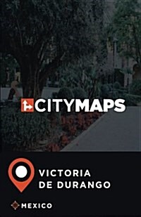 City Maps Victoria de Durango Mexico (Paperback)