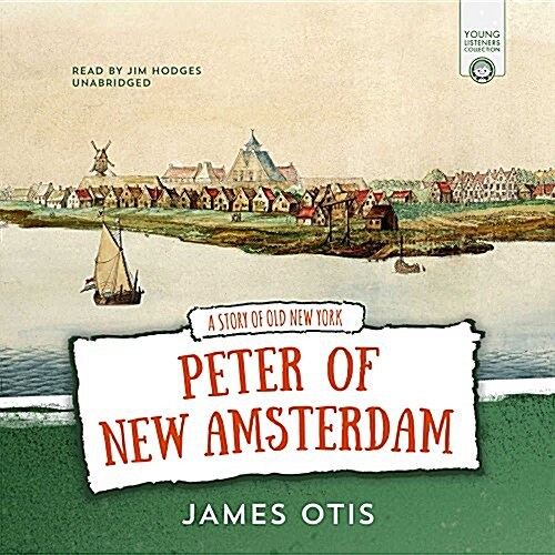 Peter of New Amsterdam: A Story of Old New York (MP3 CD)