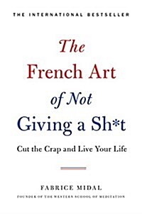 The French Art of Not Giving a Sh*t: Cut the Crap and Live Your Life (Audio CD)