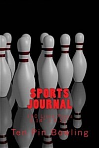 Sports Journal: Ten Pin Bowling Pins in 3D Cover (Paperback)
