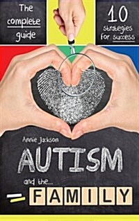 Autism: 10 Strategies for Aspergers Syndrome to Help You and Your Family Achieve Success (Paperback)