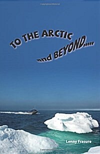 To the Arctic and Beyond (Paperback)