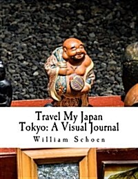 Travel My Japan: Tokyo: A Visual Journal (Paperback)