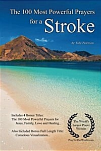Prayer the 100 Most Powerful Prayers for Stroke - With 4 Bonus Books to Pray for Jesus, Family, Love & Healing (Paperback)