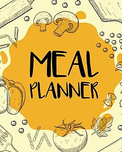 Meal Planner: Weekly Meal Planner - 106 Pages 8x10 - Softback for Meal Planning (Food Planner): Meal Planner (Paperback)