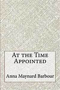 At the Time Appointed (Paperback)