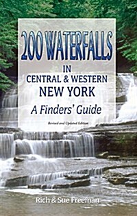 200 Waterfalls in Central and Western New York: A Finders Guide (Paperback, Revised)