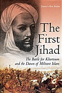 The First Jihad: The Battle for Khartoum and the Dawn of Militant Islam (Mass Market Paperback)