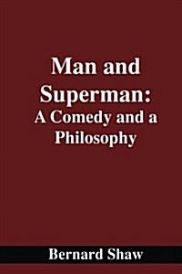 Man and Superman: A Comedy and a Philosophy (Paperback)