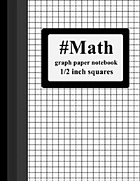 #Math Graph Paper Notebook: 1/2 inch squares: 100 pages: large(8.5*11) (Paperback)