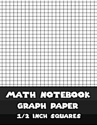 Math Notebook: 1/2 inch squares: (8.5x11)Large Sketchbook Journal (Paperback)