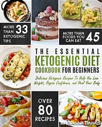 Ketogenic Diet: The Essential Ketogenic Diet Cookbook for Beginners - Delicious Ketogenic Recipes to Help You Lose Weight, Regain Conf (Paperback)