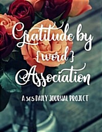 Gratitude by Word Association: A 365 Daily Journal Project (Paperback)