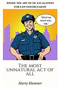 The Most Unnatural Act of All: Inside the Art of de-Escalation (Paperback)