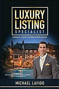 Luxury Listing Specialist Book: Dominate Luxury Listings in Your Market (Paperback)