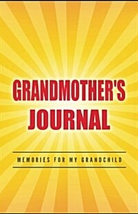 Grandmothers Journal Memories for My Grandchild: A Keepsake to Remember ( Grandmothers Memory Book) (Paperback)