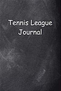 Tennis League Journal Chalkboard Design: (Notebook, Diary, Blank Book) (Paperback)