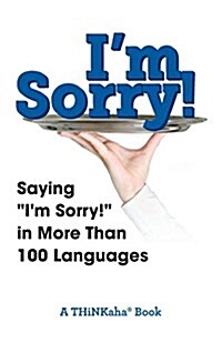 Im Sorry!: Saying Im Sorry! in More than 100 Languages (Paperback)