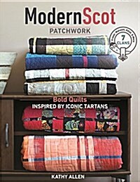 Modern Scot Patchwork: Bold Quilts Inspired by Iconic Tartans (Paperback)