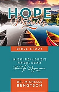 Hope Prevails Bible Study: Insights from a Doctors Personal Journey Through Depression (Paperback)