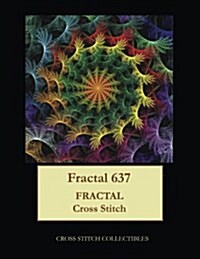 Fractal 637: Fractal Cross Stitch Pattern (Paperback)