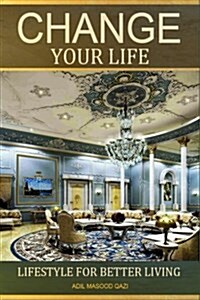 Change Your Life: Lifestyle for Better Living (Paperback)