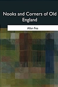 Nooks and Corners of Old England (Paperback)