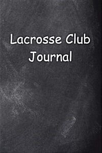 Lacrosse Club Journal Chalkboard Design: (Notebook, Diary, Blank Book) (Paperback)