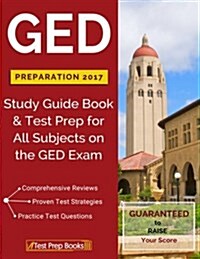 GED Preparation 2017: Study Guide Book & Test Prep for All Subjects on the GED Exam (Paperback)