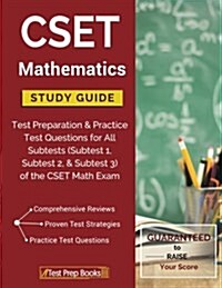 Cset Mathematics Study Guide: Test Preparation & Practice Test Questions for All Subtests (Subtest 1, Subtest 2, & Subtest 3) of the Cset Math Exam (Paperback)