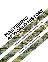 Mastering AP World History: A Skills Guide for Teachers (and Students) (Paperback)