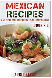 Mexican Recipes: Favourites Mexican Recipes to Make at Home (Paperback)