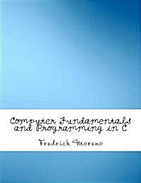 Computer Fundamentals and Programming in C (Paperback)