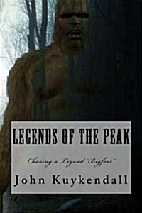 Legends of the Peak: Chasing a Legend Bigfoot (Paperback)