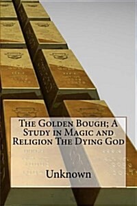 The Golden Bough; A Study in Magic and Religion the Dying God (Paperback)