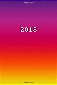 2018: Calendar/Planner/Appointment Book: 1 Week on 2 Pages, Format 6 X 9 (15.24 X 22.86 CM), Cover Multicolour (Paperback)