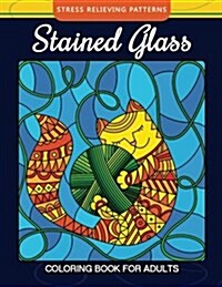 Stained Glass Coloring Book for Adults Stress Relieving Patterns: Relaxation for All Ages (Paperback)