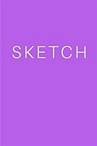 Sketch - Art Sketch Book / Bright Purple Notebook: (6 X 9) Blank Paper Sketchbook, 100 Pages, Durable Matte Cover (Paperback)